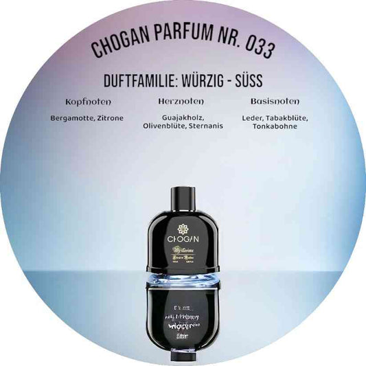 Chogan Parfum 033 - maskuliner Duft mit Bergamotte, Zitrone, Guajakholz, Olivenblüte, Sternanis, Leder, Tabakblüte und Tonkabohne.